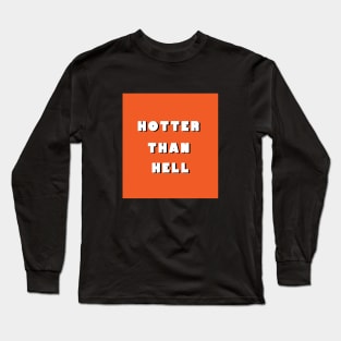 Hotter than hell Long Sleeve T-Shirt